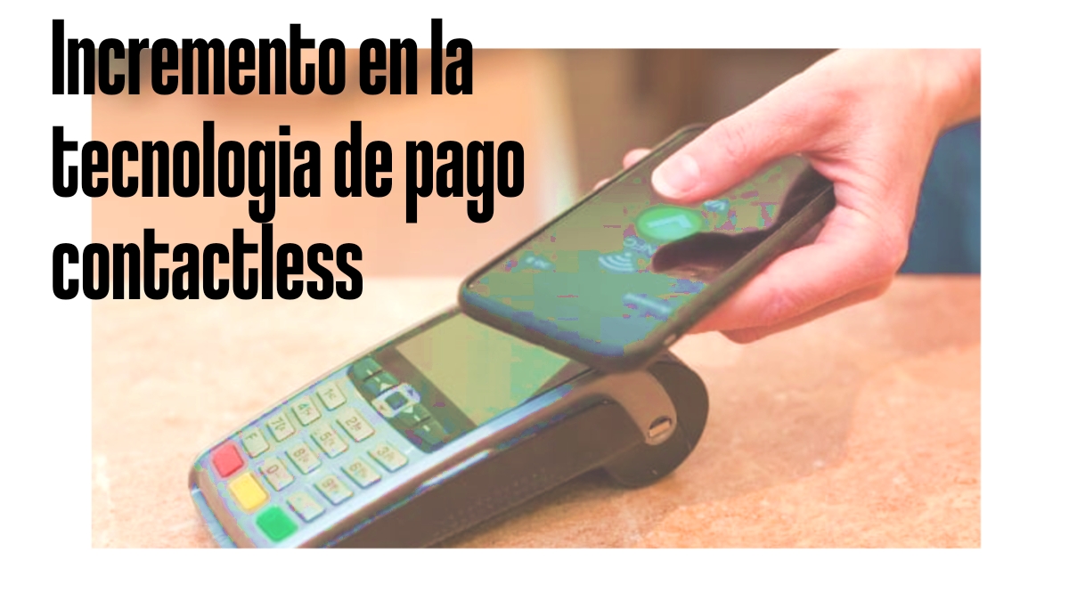 Incremento en la tecnologia de pago contactless