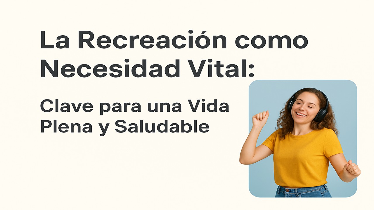 La Recreación como Necesidad Vital
