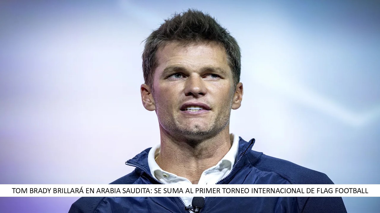 Tom Brady brillará en Arabia Saudita: se suma al primer torneo internacional de flag football