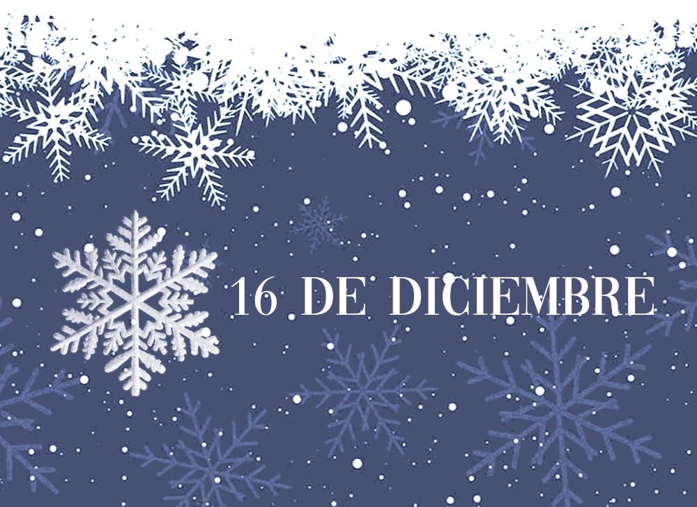 EFEMÉRIDES DEL 16 DE DICIEMBRE