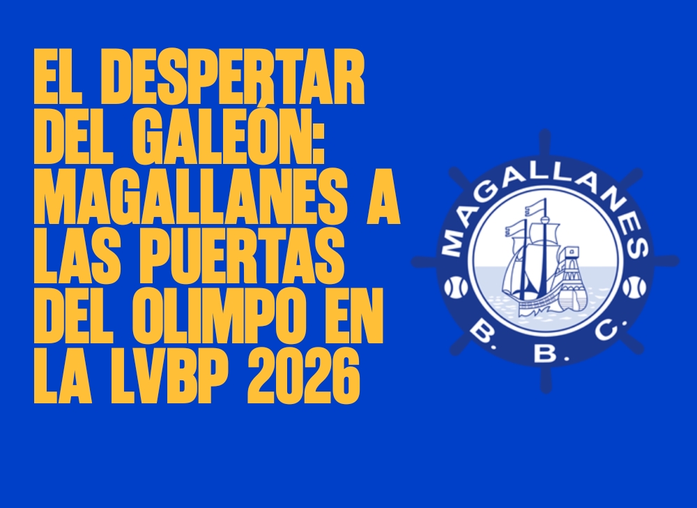 El Despertar del Galeón Magallanes a las Puertas del Olimpo en la LVBP 2026