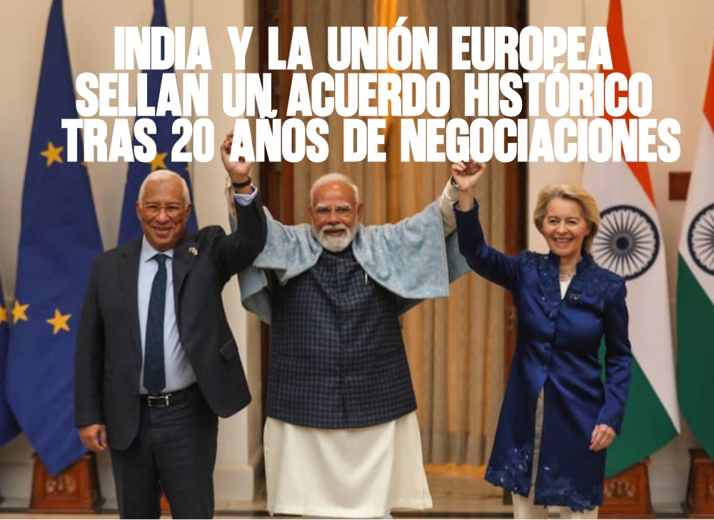 El Nuevo Orden Comercial India y la Unión Europea Sellan un Acuerdo Histórico tras 20 Años de Negociaciones
