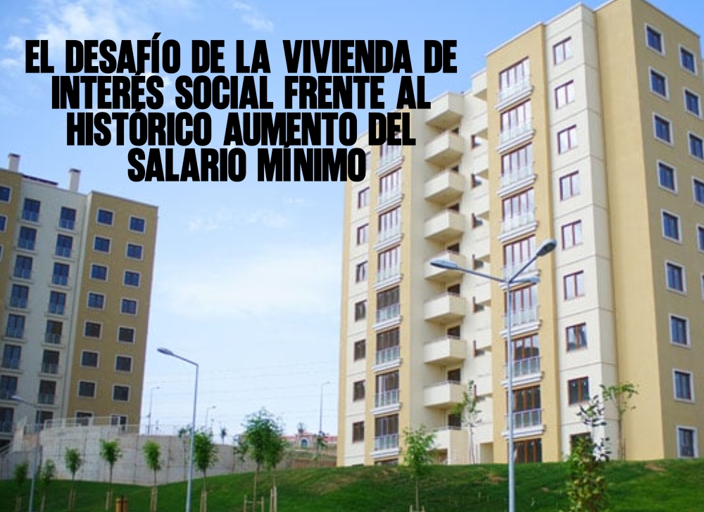 El desafío de la vivienda de interés social frente al histórico aumento del salario mínimo