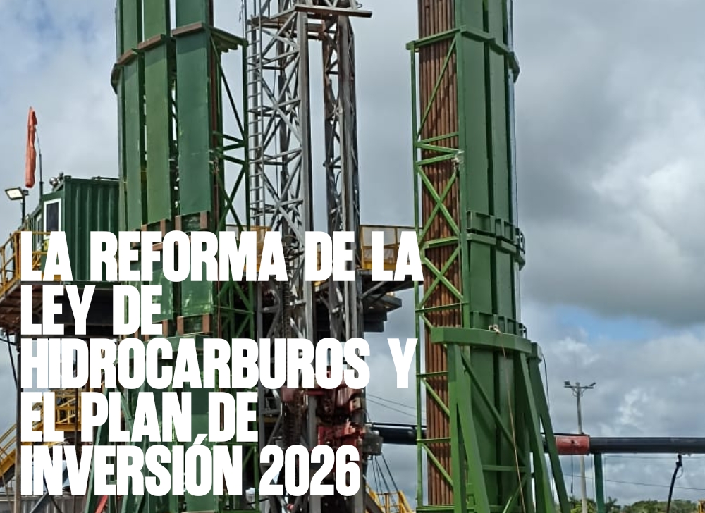La Reforma de la Ley de Hidrocarburos y el Plan de Inversión 2026