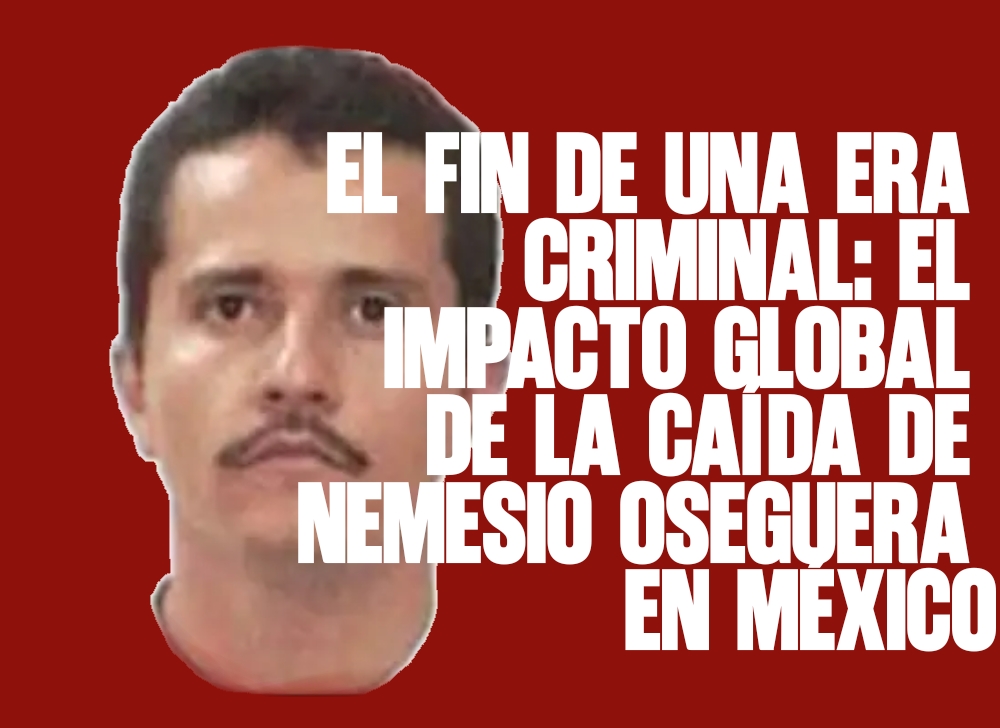 El fin de una era criminal: El impacto global de la caída de Nemesio ...