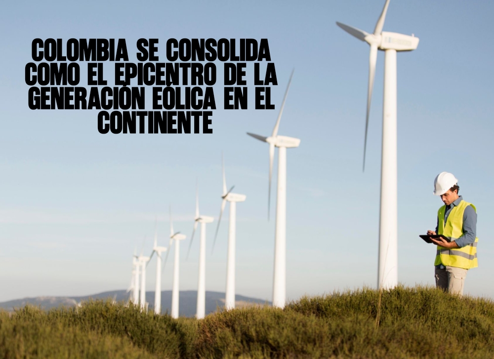 Colombia se consolida como el epicentro de la generación eólica en el continente