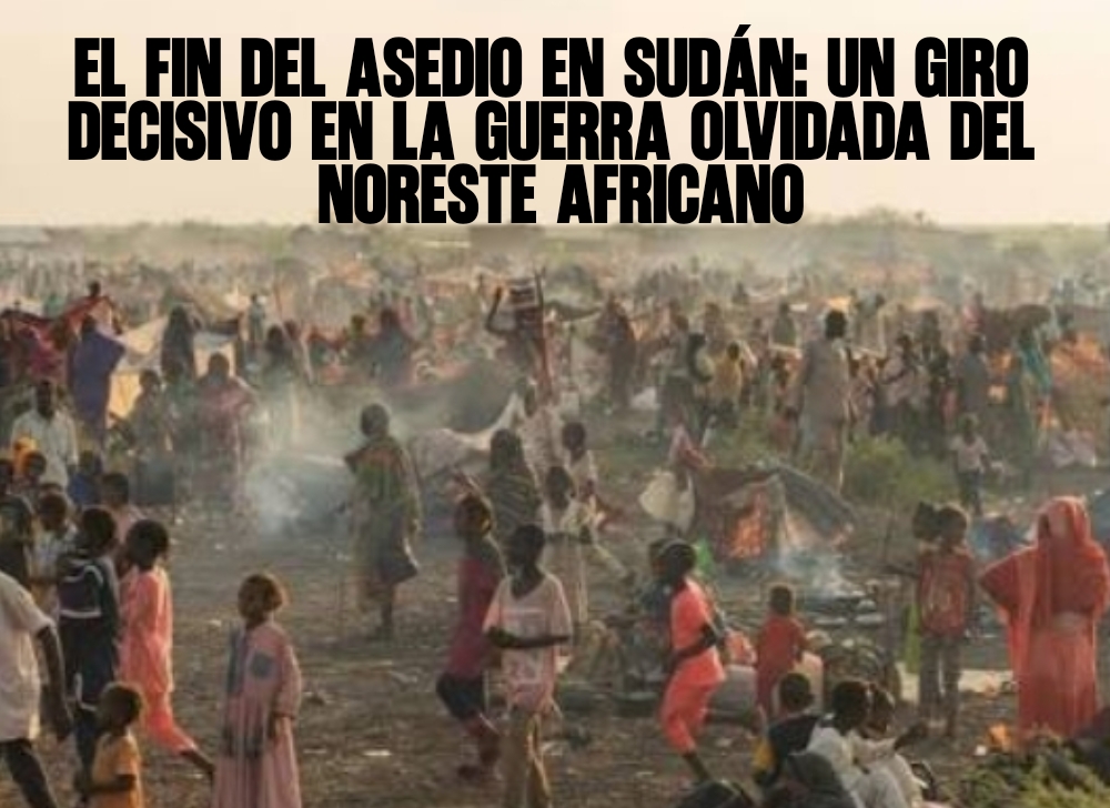 El Fin del Asedio en Sudán Un Giro Decisivo en la Guerra Olvidada del Noreste Africano