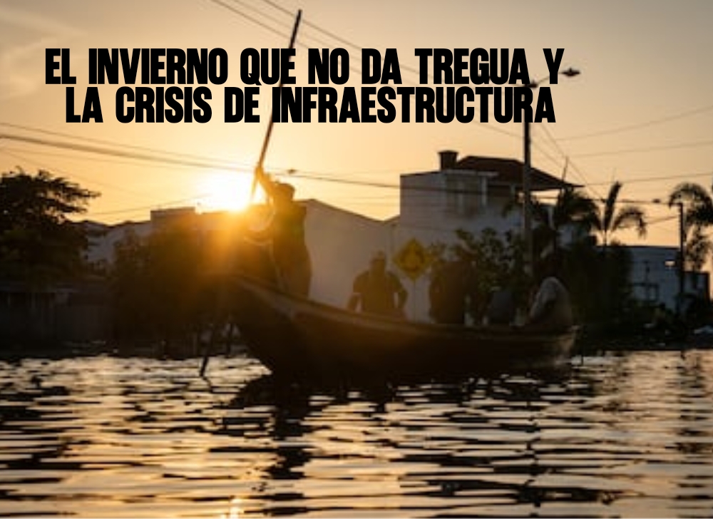 El invierno que no da tregua y la crisis de infraestructura