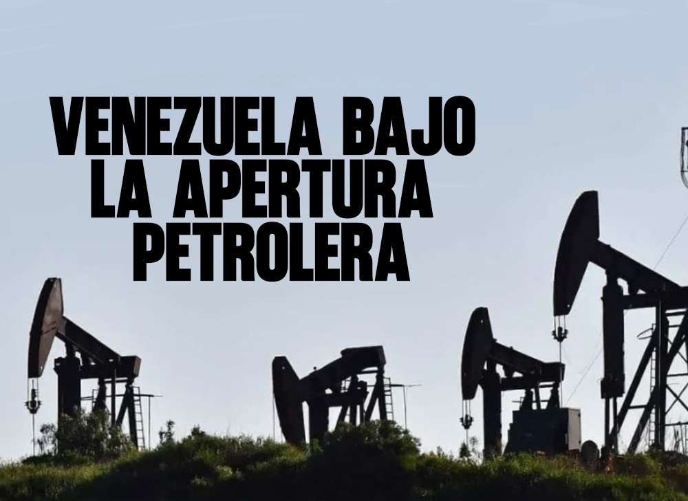 Venezuela bajo la apertura petrolera