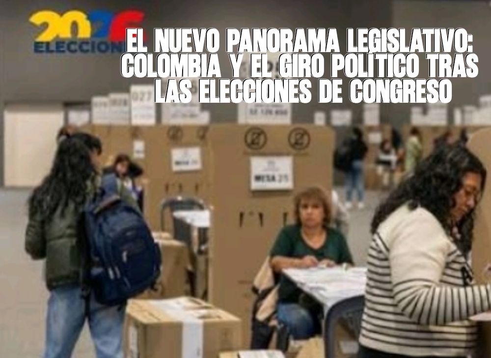 El Nuevo Panorama Legislativo Colombia y el Giro Político tras las Elecciones de Congreso