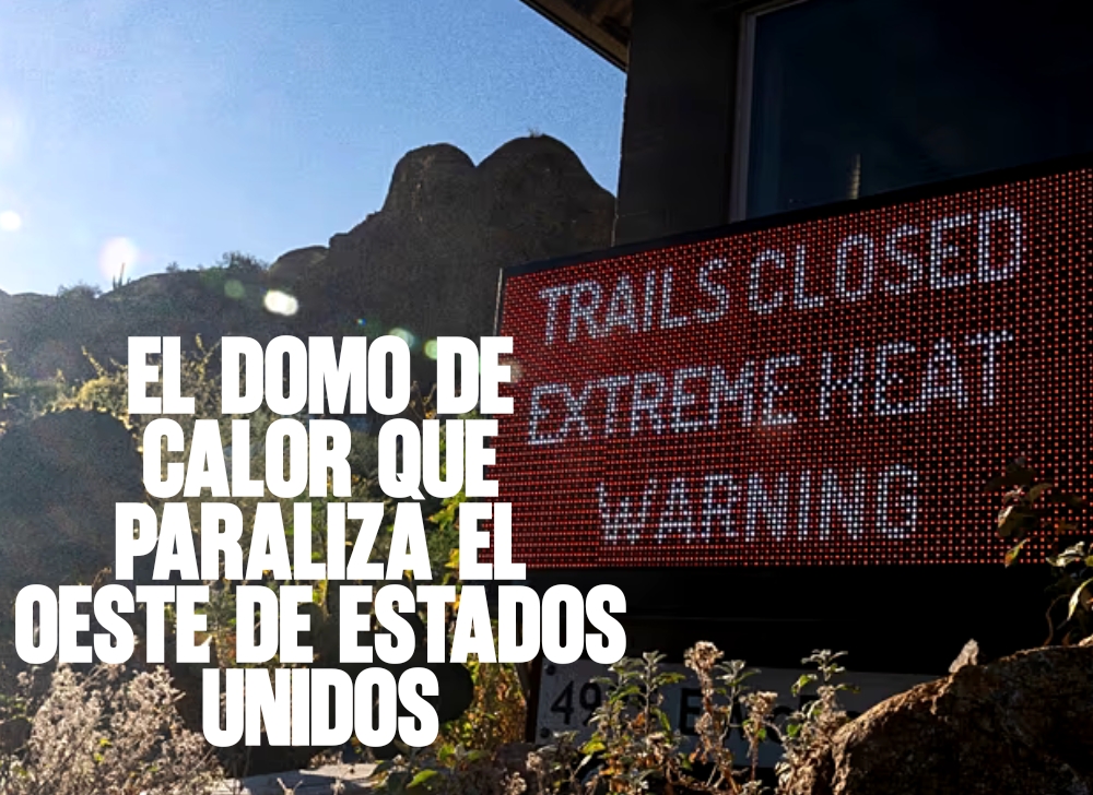 El domo de calor que paraliza el oeste de Estados Unidos