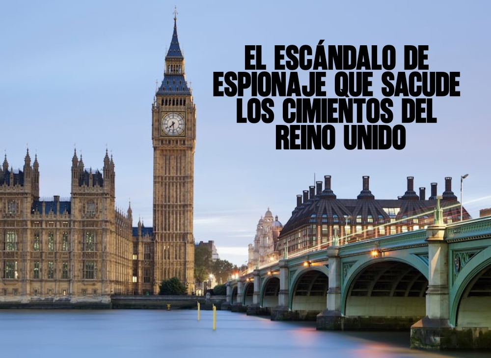 El escándalo de espionaje que sacude los cimientos del Reino Unido