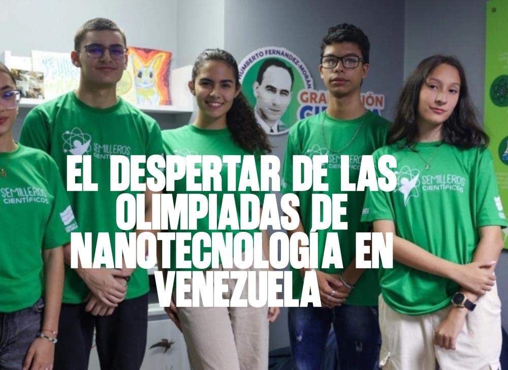 Innovación y soberanía científica El despertar de las Olimpiadas de Nanotecnología en Venezuela