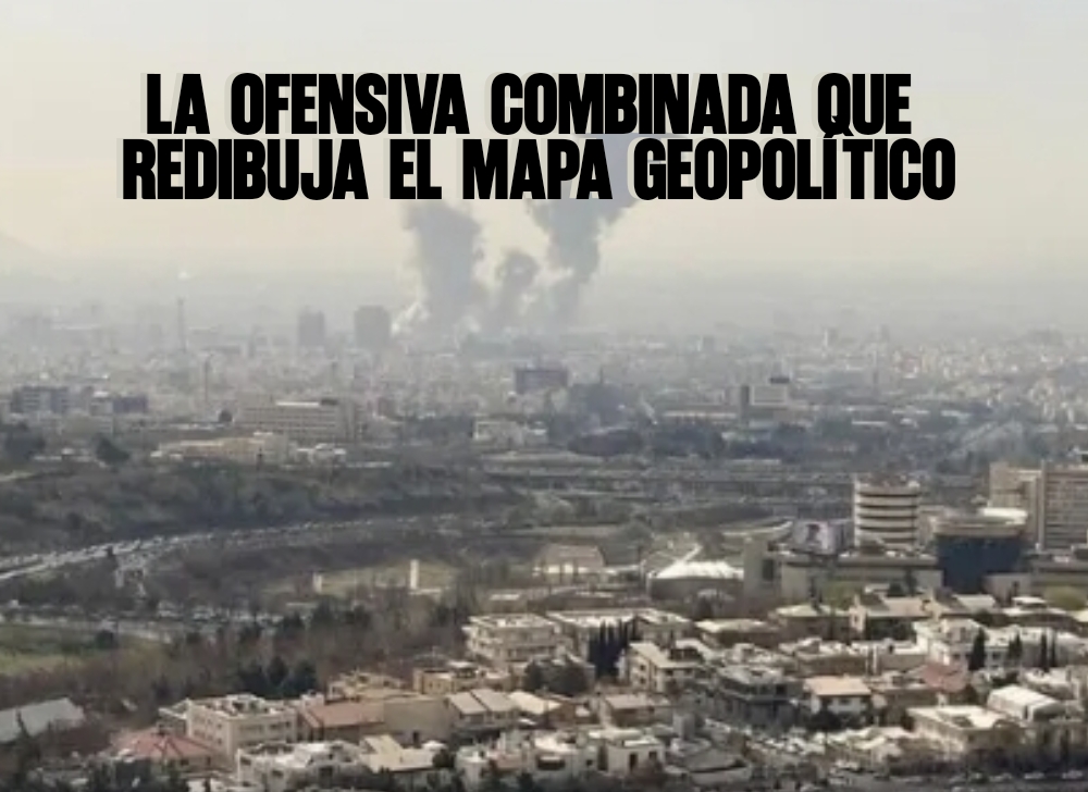La ofensiva combinada que redibuja el mapa geopolítico