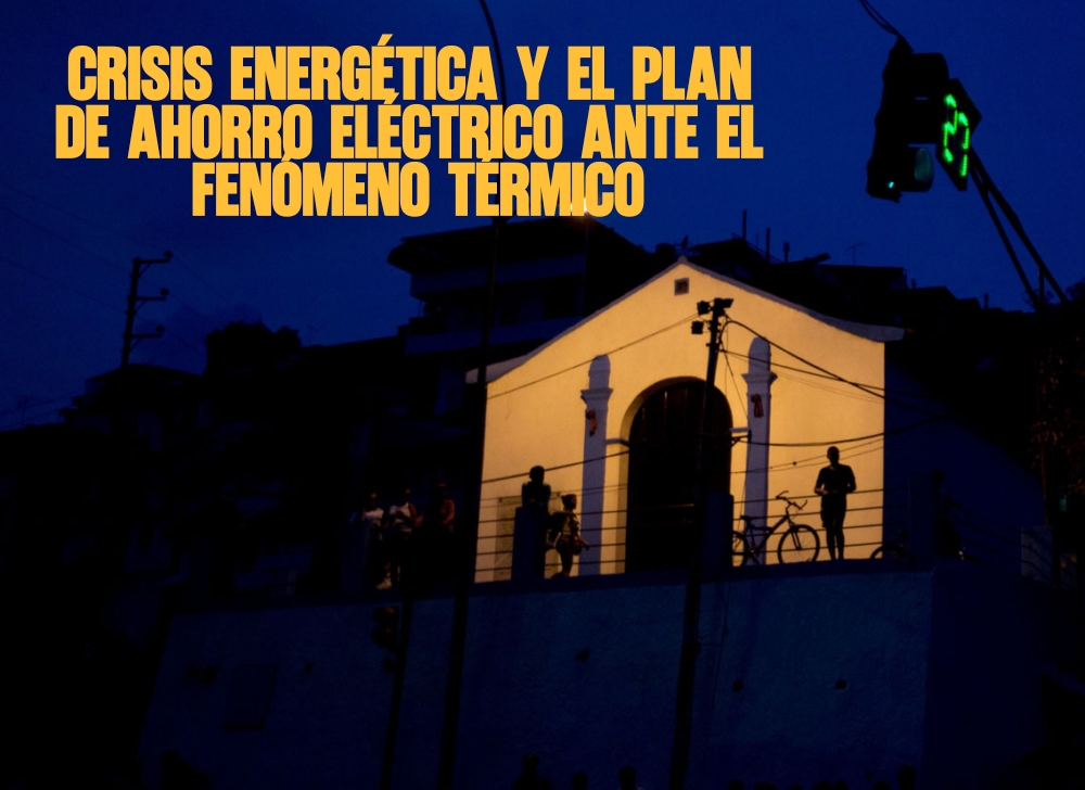 ​Crisis energética y el plan de ahorro eléctrico ante el fenómeno térmico