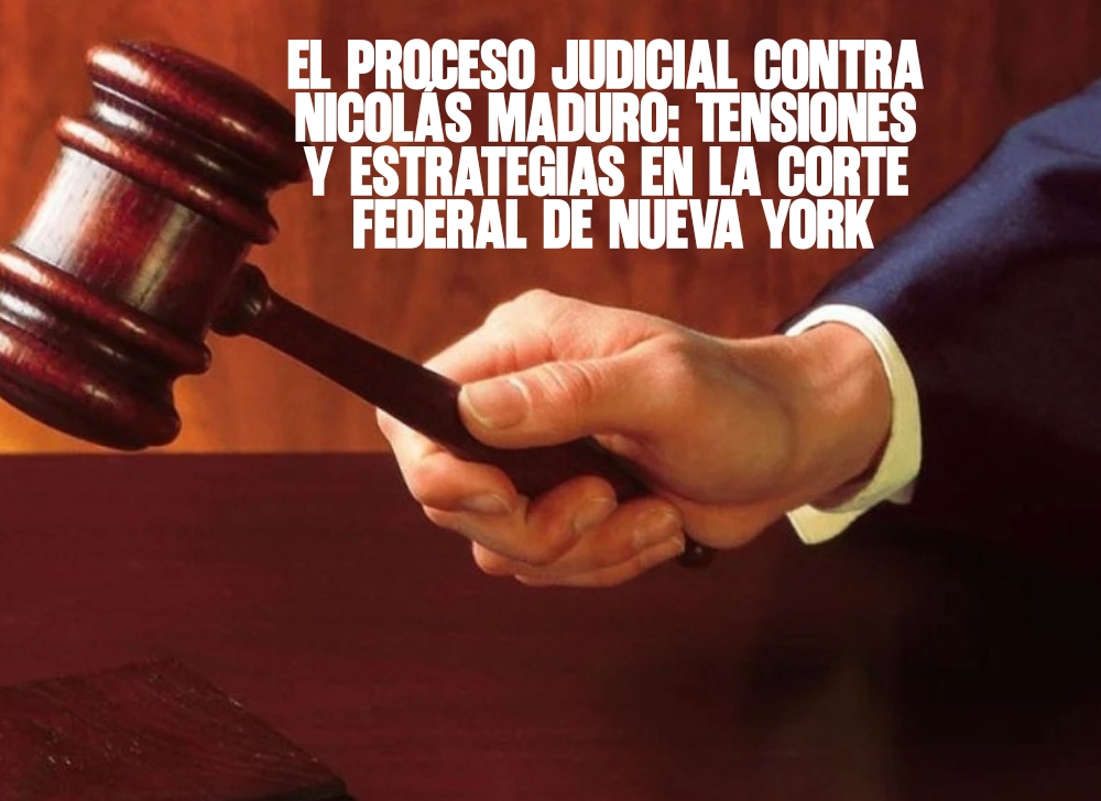 ​El proceso judicial contra Nicolás Maduro Tensiones y estrategias en la Corte Federal de Nueva York