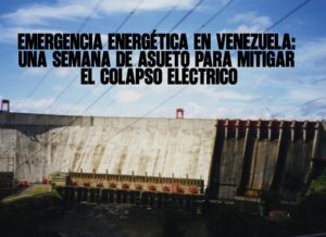 ​Emergencia energética en Venezuela Una semana de asueto para mitigar el colapso eléctrico