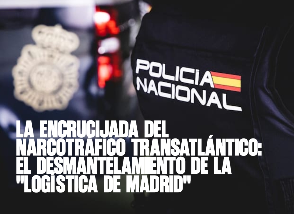 ​La encrucijada del narcotráfico transatlántico El desmantelamiento de la Logística de Madrid