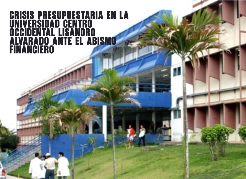 Crisis presupuestaria en la Universidad Centro Occidental Lisandro Alvarado ante el abismo financiero