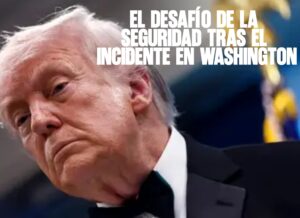 El desafío de la seguridad tras el incidente en Washington