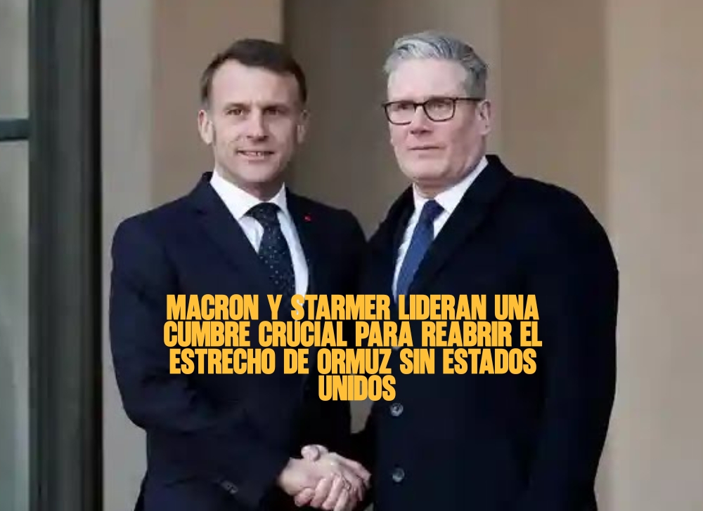 Macron y Starmer lideran una cumbre crucial para reabrir el Estrecho de Ormuz sin Estados Unidos
