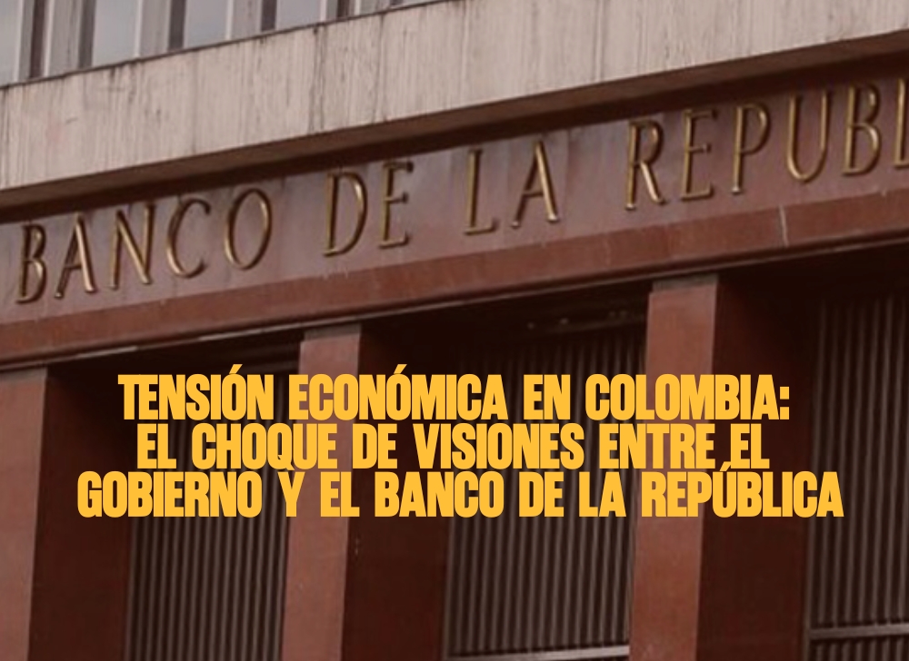 Tensión económica en Colombia El choque de visiones entre el Gobierno y el Banco de la República