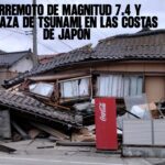 Terremoto de magnitud 7.4 y amenaza de tsunami en las costas de Japón