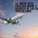 ​La nueva ruta Caracas-Miami y el deshielo de los cielos venezolanos