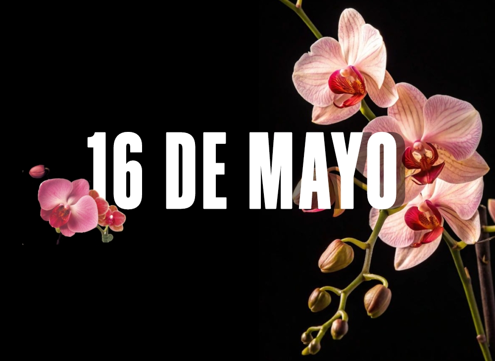 EFEMERIDES 16 DE MAYO