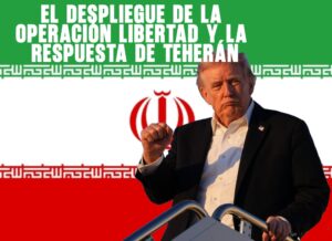 El despliegue de la Operación Libertad y la respuesta de Teherán