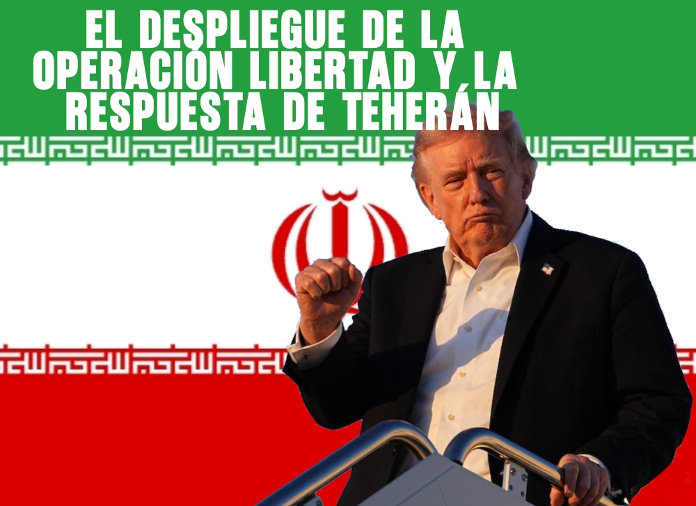 El despliegue de la Operación Libertad y la respuesta de Teherán
