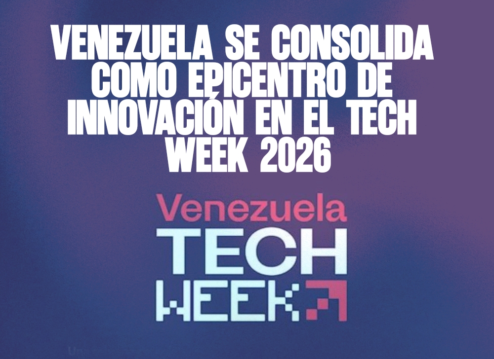 Venezuela se consolida como epicentro de innovación en el Tech Week 2026