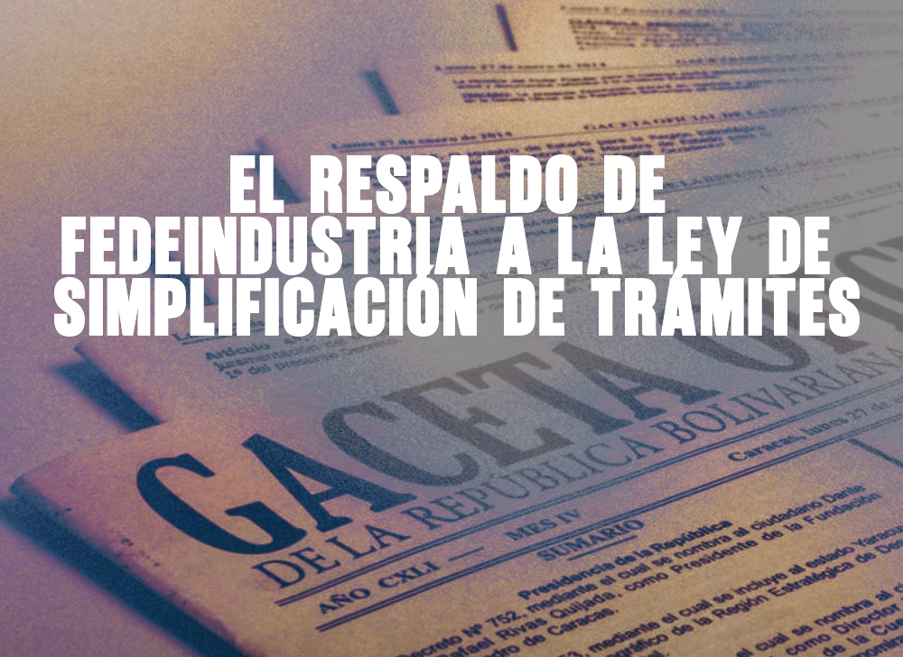 ​El respaldo de Fedeindustria a la Ley de Simplificación de Trámites​