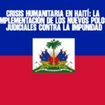 Crisis humanitaria en Haití La implementación de los nuevos Polos Judiciales contra la impunidad