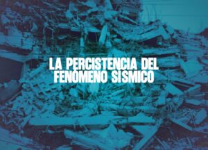 La persistencia del fenómeno sísmico