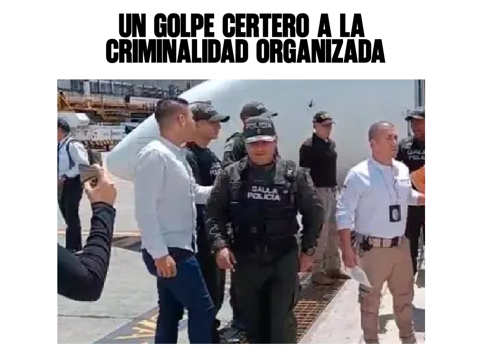 ​Un golpe certero a la criminalidad organizada