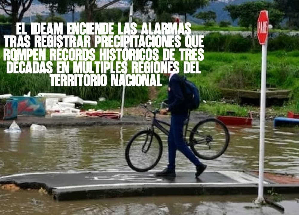 El Ideam Enciende las Alarmas tras Registrar Precipitaciones que Rompen Récords Históricos de Tres Décadas en Múltiples Regiones del Territorio Nacional