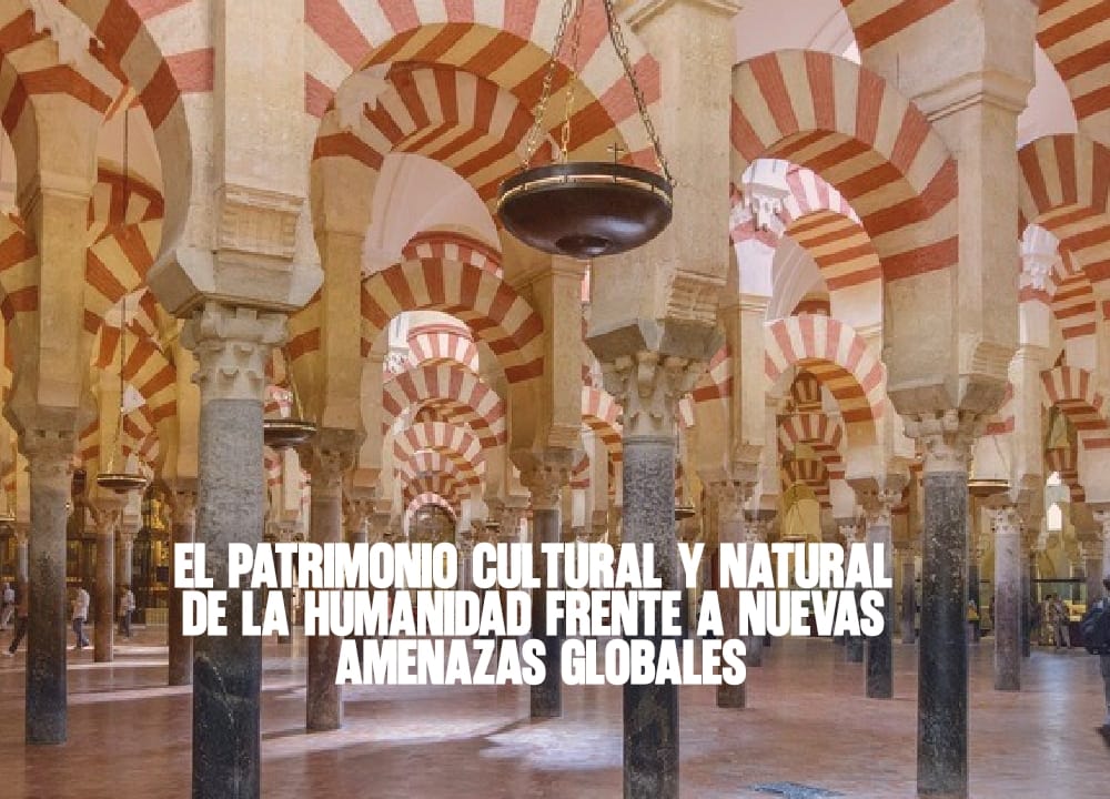 El Patrimonio Cultural y Natural de la Humanidad Frente a Nuevas Amenazas Globales