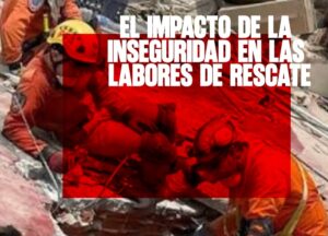 El impacto de la inseguridad en las labores de rescate