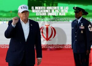 El incierto horizonte de las negociaciones de paz entre Estados Unidos e Irán