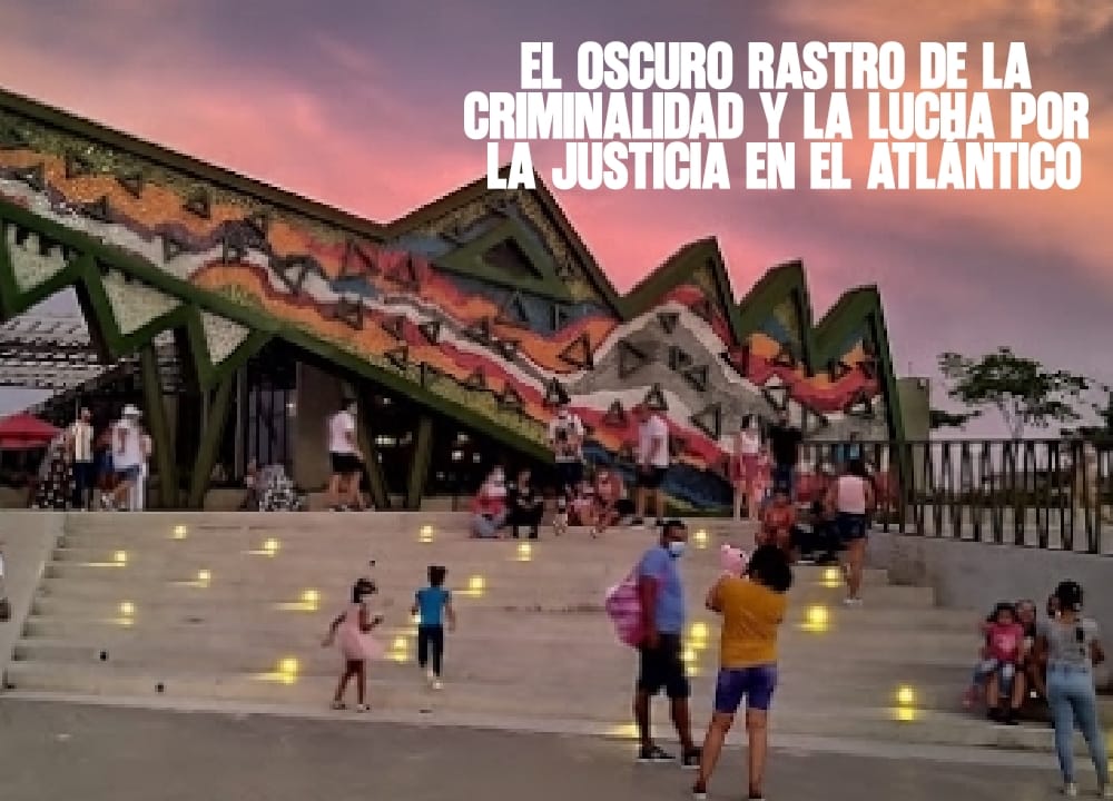 El oscuro rastro de la criminalidad y la lucha por la justicia en el Atlántico