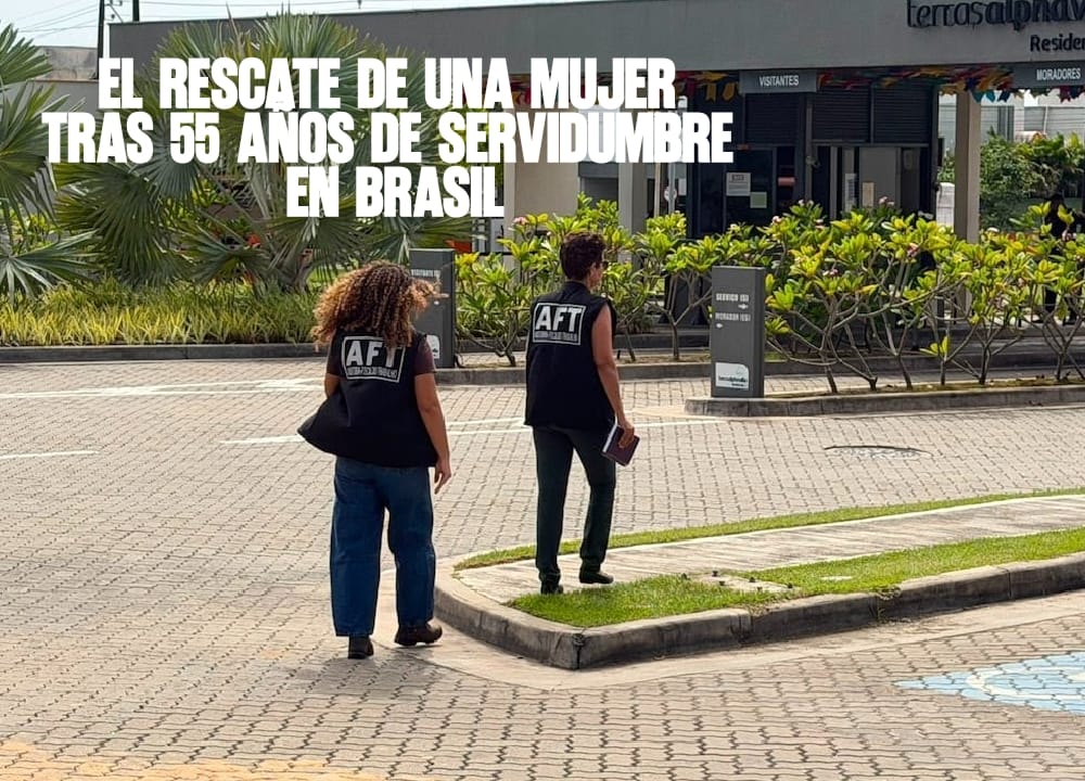 El rescate de una mujer tras 55 años de servidumbre en Brasil