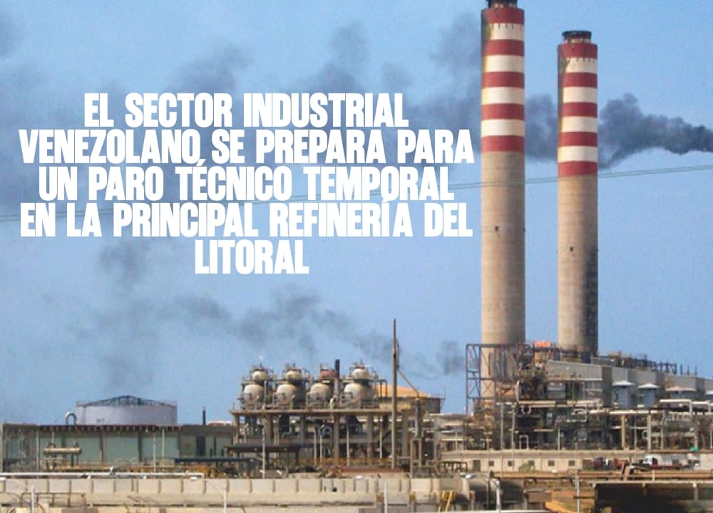 El sector industrial venezolano se prepara para un paro técnico temporal en la principal refinería del litoral