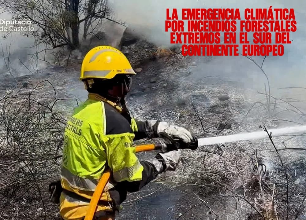 La Emergencia Climática por Incendios Forestales Extremos en el Sur del Continente Europeo
