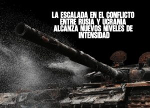 La escalada en el conflicto entre Rusia y Ucrania alcanza nuevos niveles de intensidad