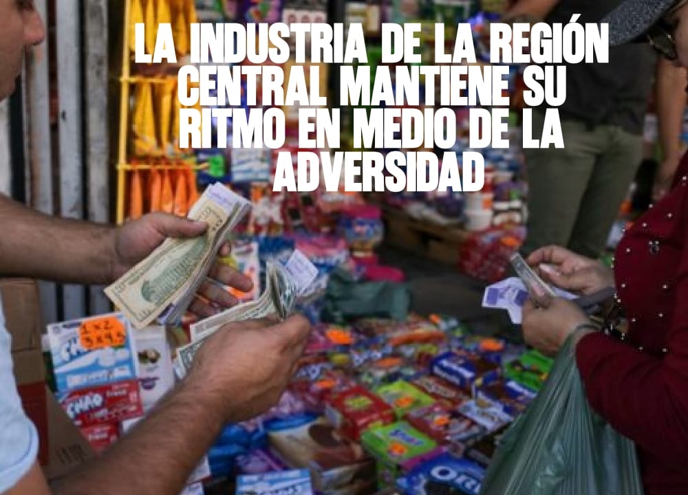 La industria de la región central mantiene su ritmo en medio de la adversidad