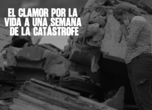La lucha desesperada bajo las ruinas El clamor por la vida a una semana de la catástrofe