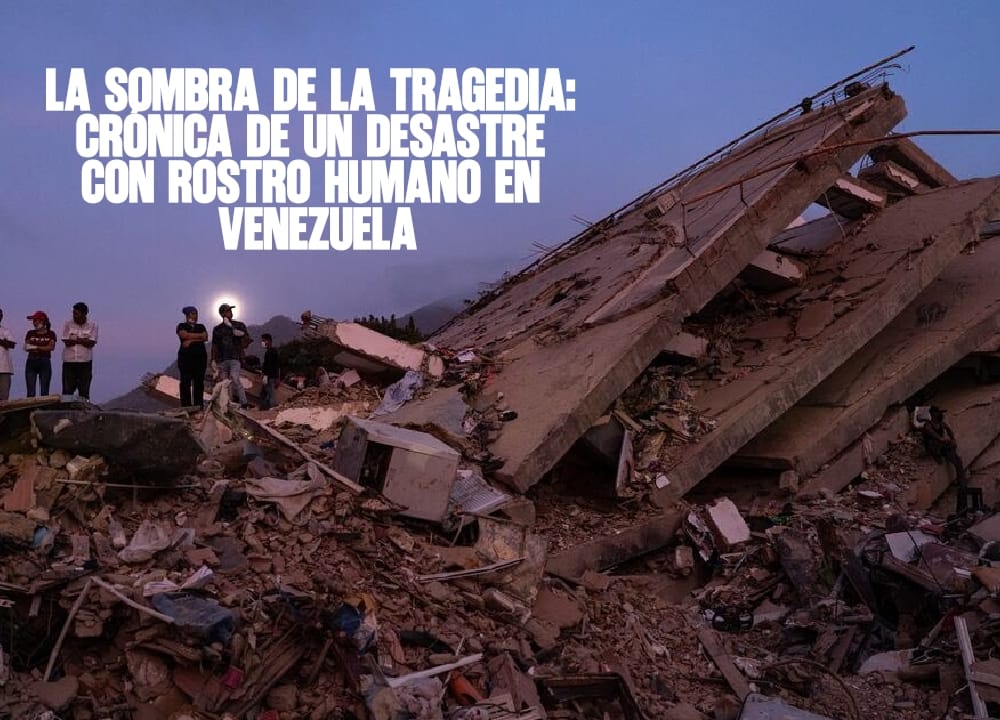 La sombra de la tragedia Crónica de un desastre con rostro humano en Venezuela