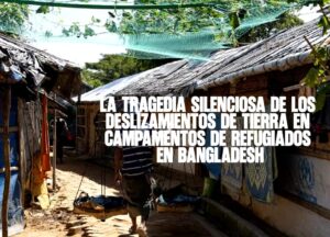La tragedia silenciosa de los deslizamientos de tierra en campamentos de refugiados en Bangladesh