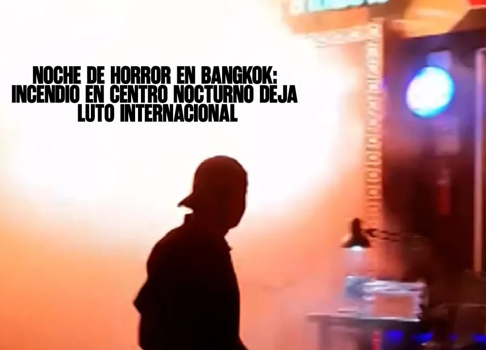 Noche de horror en Bangkok Incendio en centro nocturno deja luto internacional